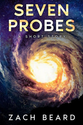 Seven Probes: An alien science fiction revelation story