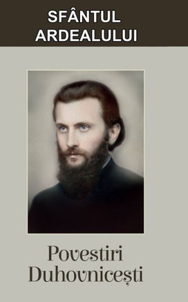 Sfantul Ardealului: Povestiri duhovnicesti (Romanian Edition)
