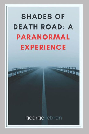 Shades of Death Road I: A paranormal Experience: Who is Christine?