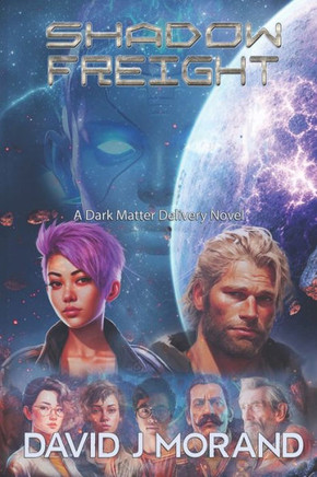Shadow Freight: A Dark Matter Delivery Novel
