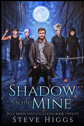 Shadow in the Mine: Blue Moon Investigations Book 20