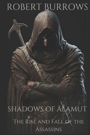 Shadows of Alamut: The Rise And Fall of The Assassins