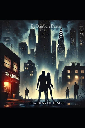 Shadows of Desire: A Gripping Romantic Thriller of Betrayal, Survival, and Love in a World of Crime