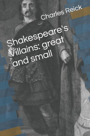 Shakespeare's Villains: great and small