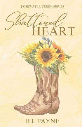 Shattered Heart: Rosewater Creek Series (Book One)