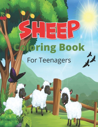 SHEEP Coloring Book For Teenagers: A Cute Farm Animal Coloring Book with sheep and lamb (Great Gift For Sheep Lovers)