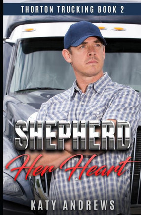Shepherd Her Heart: A Second Chance Romance