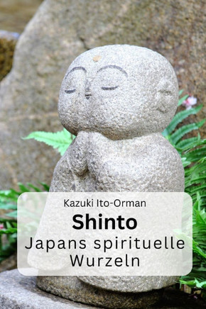 Shinto: Japans spirituelle Wurzeln
