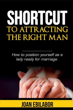Shortcut to Attracting the Right Man