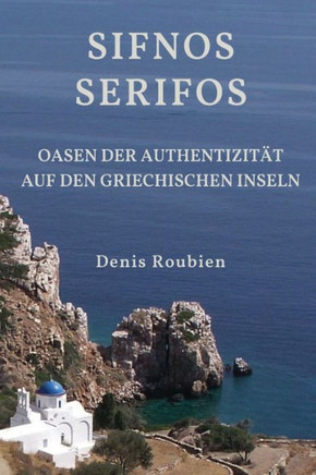 Sifnos - Serifos. Oasen der Authentizität auf den griechischen Inseln