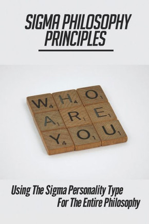 Sigma Philosophy Principles: Using The Sigma Personality Type For The Entire Philosophy: Political And Social Philosophy
