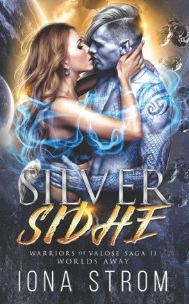 Silver Sidhe: Worlds Away: Warriors of Valose Saga 11