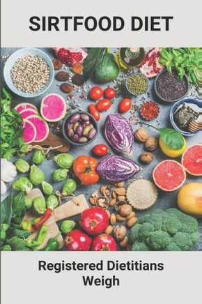 Sirtfood Diet: Registered Dietitians Weigh: Sirtfood Diet Burn Fat Quickly