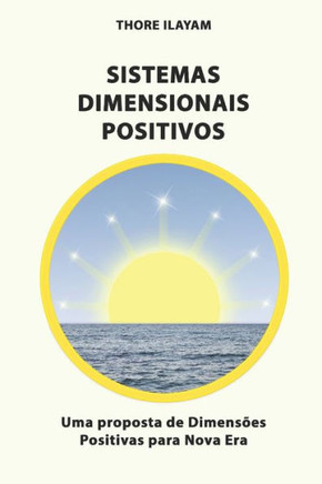 Sistemas Dimensionais Positivos: Uma proposta de Dimensões Positivas para Nova Era