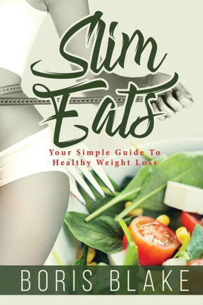 Slim Eats Weight Loss: Your Simple Guide To Healthy Weight Loss