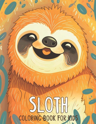 Sloth Coloring Book for Kids: With Bonus Activity Pages