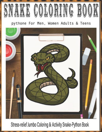 SNAKE Coloring Book For Men, Women Adults & Teens Stress-relief Jumbo Coloring & Activity Snake-Python Book: This coloring book is perfect for teenage - Large Print