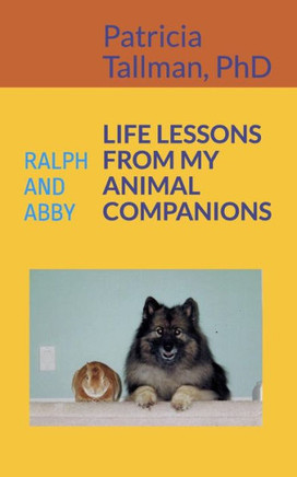 Life Lessons From My Animal Companions: Ralph And Abby