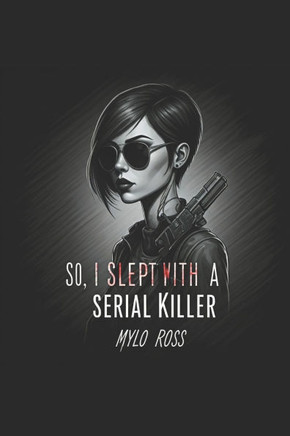 So, I Slept With A Serial Killer