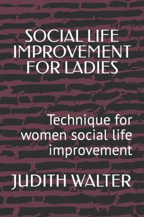 Social Life Improvement for Ladies: Technique for women social life improvement