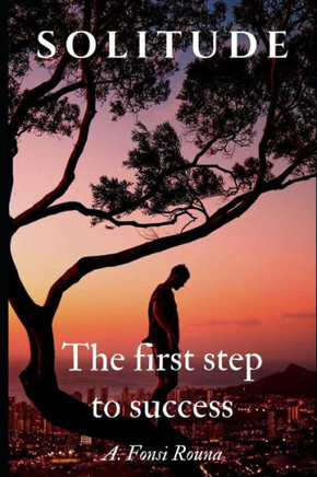 Solitude: The first step to success