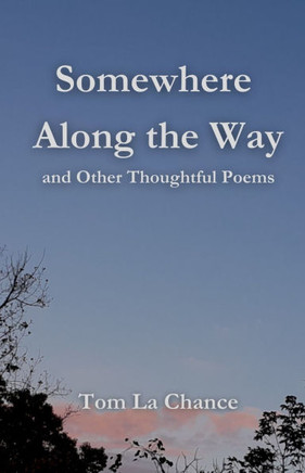 Somewhere Along The Way: and Other Thoughtful Poems