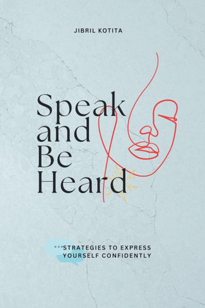 Speak and Be Heard: Strategies to Express Yourself Confidently