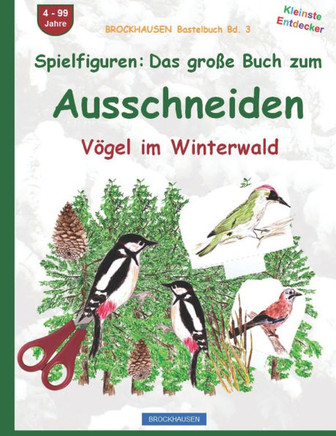 Spielfiguren - Das große Buch zum Ausschneiden: BROCKHAUSEN Vögel im Winterwald. BROCKHAUSEN Bastelbuch Band 3. Kleinste Entdecker. 4 - 99 Jahre.