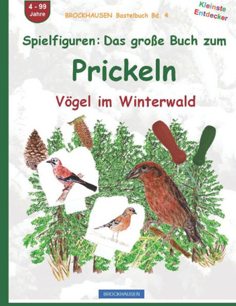 Spielfiguren - Das grosse Buch zum Prickel: BROCKHAUSEN Vögel im Winterwald. BROCKHAUSEN Bastelbuch Band 4. Kleinste Entdecker. 4 - 99 Jahre.