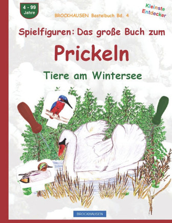 Spielfiguren: Das große Buch zum Prickeln: BROCKHAUSEN Tiere am Wintersee. BROCKHAUSEN Bastelbuch Band 4. Kleinste Entdecker. 4 - 99