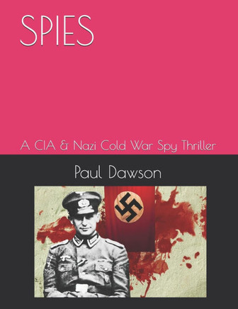 Spies: A CIA & Nazi Cold War Spy Thriller