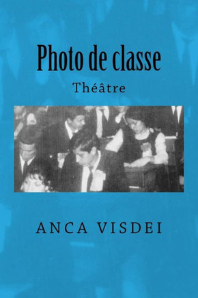 Photo De Classe: Theatre (French Edition)