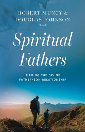 Spiritual Father's: Imaging The Divine Father/Son Relationship