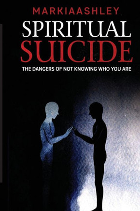 Spiritual Suicide: The Dangers Of Not Knowing Who You Are