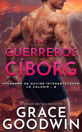 Sus Guerreros Ci´Borg (Programa De Novias Interestelares - La Colonia) (Spanish Edition)