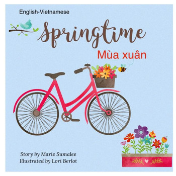 Springtime Mùa xuân: Dual Language Edition English-Vietnamese
