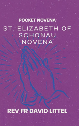 St. Elizabeth of Schonau Novena: Pocket Book