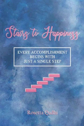 Stairs to Happiness: Every Accomplishment begins with just a single step
