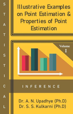 Statistical Inference: Illustrative Examples on Point Estimation & Properties of Point Estimation
