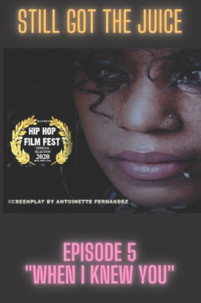 Still Got The Juice: Episode 5 ""When I Knew You""