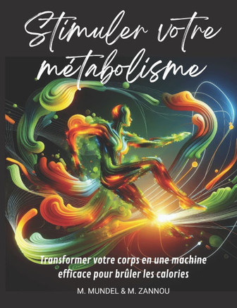 Stimuler votre métabolisme: Transformer votre corps en une machine efficace pour brûler les calories