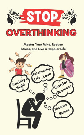 Stop Overthinking: How To Reducing Overthinking Stress Negativity