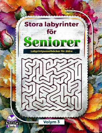 Stora labyrinter för seniorer: Labyrintpusselböcker för äldre, logik- och hjärnaktivitetsbok för nöje och avkoppling (gamla skarpa sinnen), volym 3