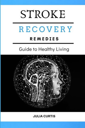 Stroke Recovery Remedies: Guide to Healhy Living