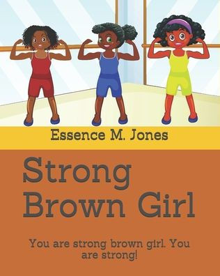 Strong Brown Girl: You are Strong Brown Girl. You are Strong!