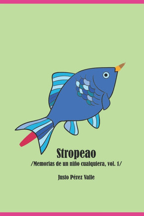 Stropeao: Memorias de un niño cualquiera / Volumen 1