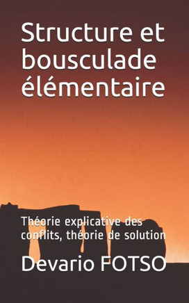 Structure et bousculade élémentaire: Théorie explicative des conflits, théorie de solution