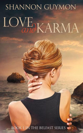 Love And Karma: Book 1 In The Belfast Series