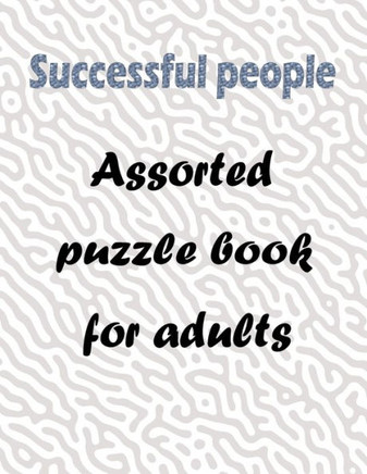 Successful people: Assorted puzzle book for adults - 140+ Large Print Mixed Puzzles: Word searches, Sudoku, Cryptograms, Word scrambles a - Large Print