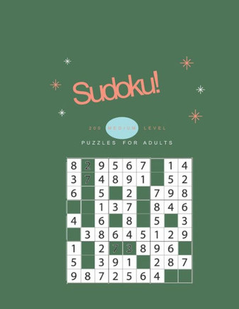 Sudoku! 200 Medium Level Puzzles for Adults: The Large Print Sudoku Puzzle Book With Medium Level of Difficulty